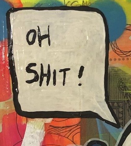 Oh Shit Painting by Barrie J Davies 2020, mixed media on canvas, unframed, 30cm x 40cm.