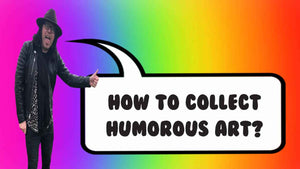 How to collect humorous art?