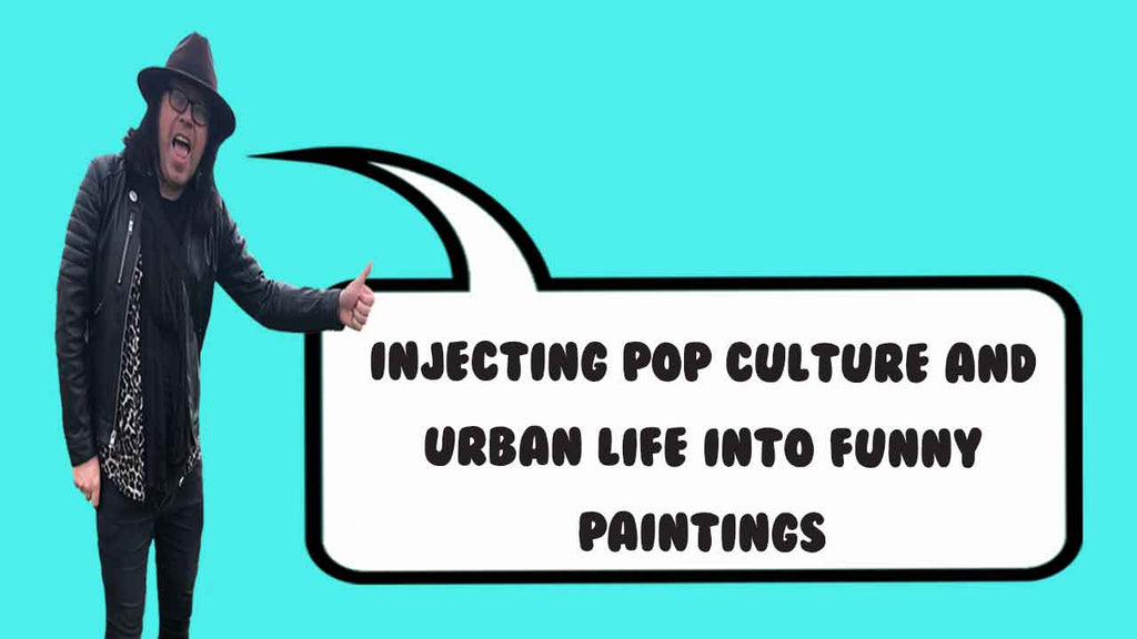 Injecting Pop Culture & Urban Life into Funny Paintings