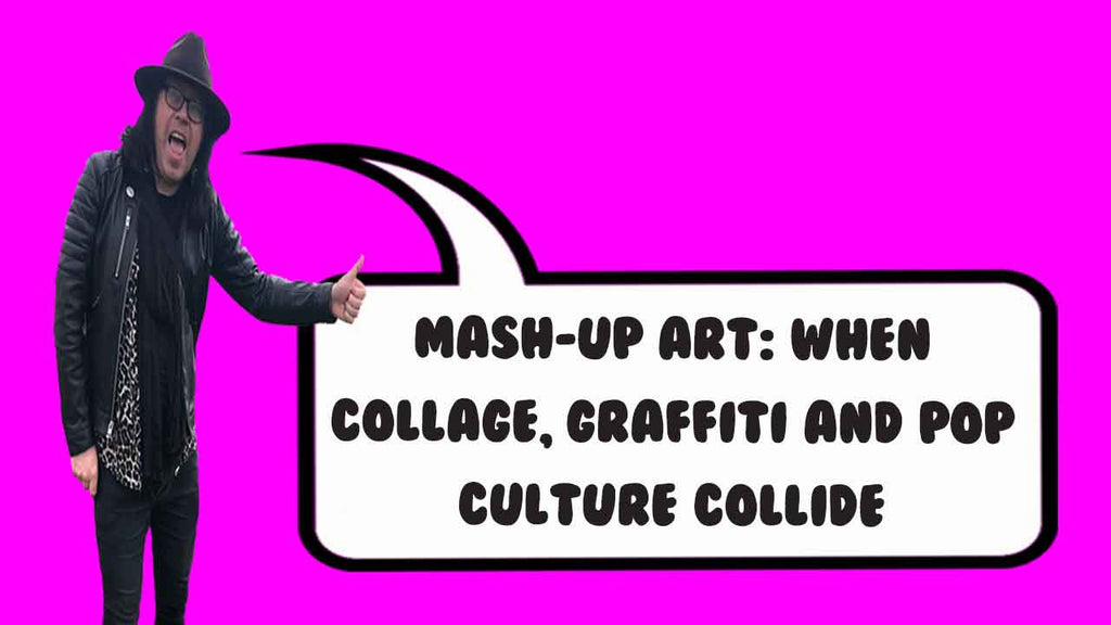 Mash-Up Art: When Collage, Graffiti & Pop Culture Collide