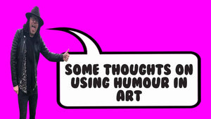 Some thoughts on using humour in art