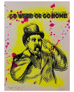 Be Weird Print by Barrie J Davies, Unframed Original Silkscreen print on paper (hand finished), edition of 1/1 A3 size 29cm x 42cm.