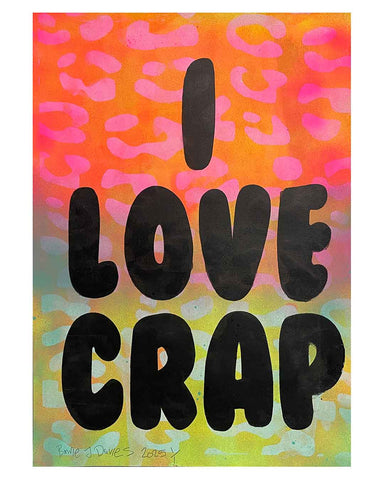 I love Crap Fade Print by Barrie J Davies 2024, Unframed Silkscreen print on paper (hand finished), edition of 1/1 A3 size 29cm x 42cm.
