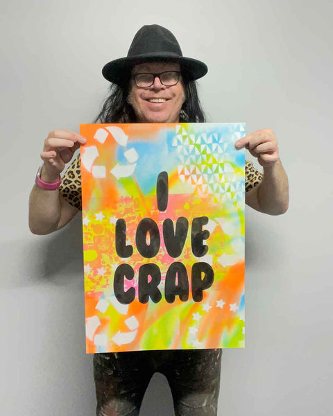 I love Crap Print by Barrie J Davies 2024, Unframed Silkscreen print on paper (hand finished), edition of 1/1 A2 size 42cm x 59cm.