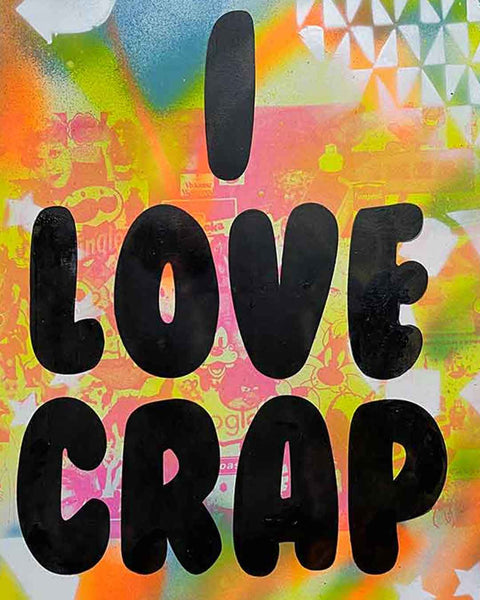 I love Crap Print by Barrie J Davies, Unframed Silkscreen print on paper (hand finished), edition of 1/1 A2 size 42cm x 59cm.