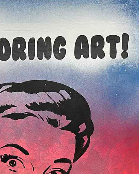 No More Boring Art Faded Print