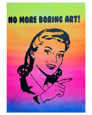 No More Boring Art Rave Print by Barrie J Davies 2025, Unframed Silkscreen print on paper (hand finished), edition of 1/1 A3 size 29cm x 42cm.