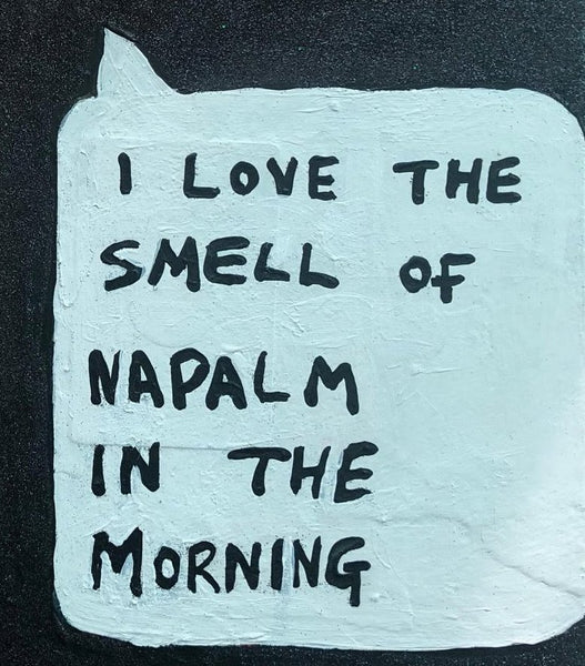 I love the smell of napalm in the morning by Barrie J Davies 2019, mixed media on canvas, unframed, 30cm x 40cm. Barrie J Davies is an Artist - Pop Art and Street art inspired Artist based in Brighton England UK - Pop Art Paintings, Street Art Prints & Editions available.